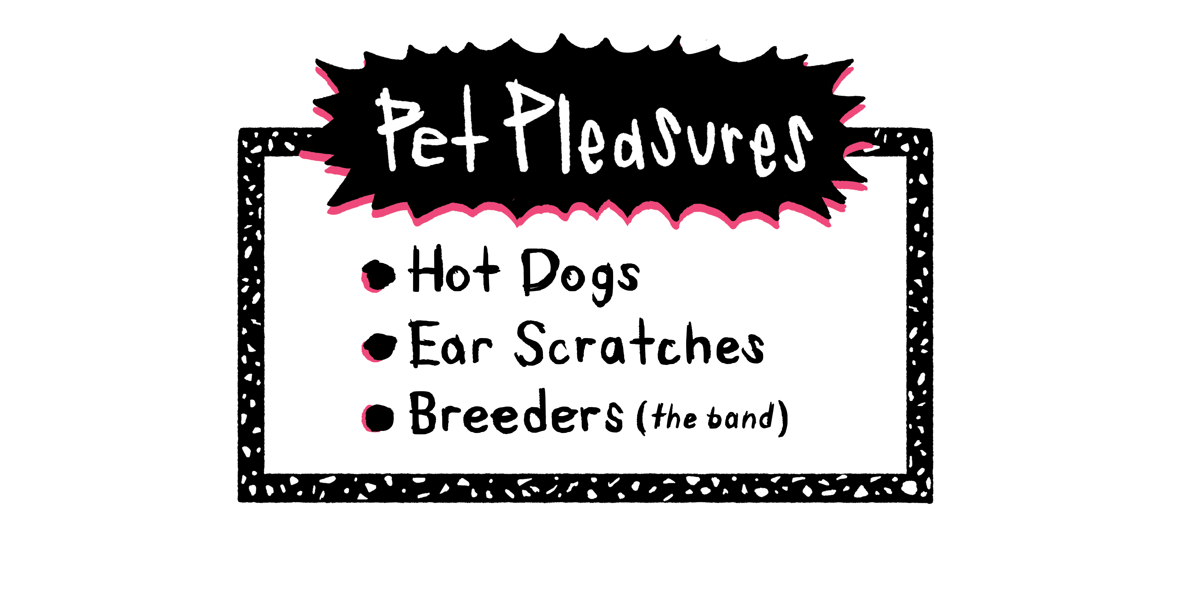 Pet Pleasures: Hot Dogs, Ear Scratches, Breeders (the band)
